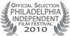 Official Selection Philedelphia Independent film festival 2010
