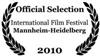 Official Selection International Film Festival Mannheim-Heidelberg 2010